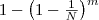 1 - \left(1 - \frac{1}{N} \right)^m